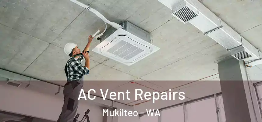  AC Vent Repairs Mukilteo - WA