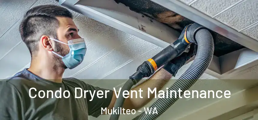  Condo Dryer Vent Maintenance Mukilteo - WA