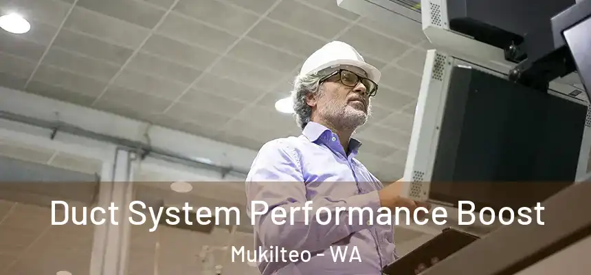  Duct System Performance Boost Mukilteo - WA