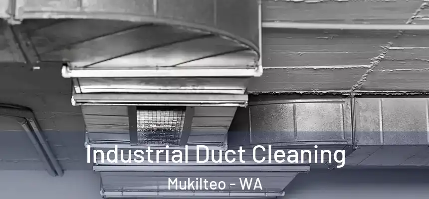  Industrial Duct Cleaning Mukilteo - WA
