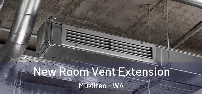  New Room Vent Extension Mukilteo - WA