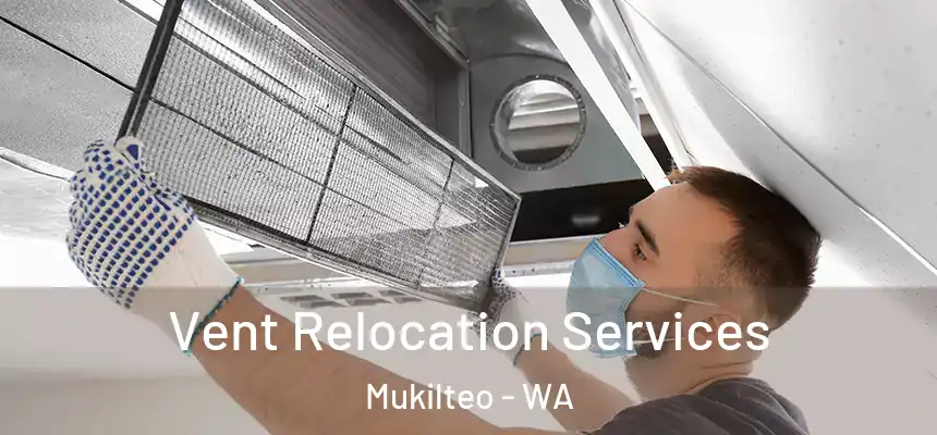  Vent Relocation Services Mukilteo - WA